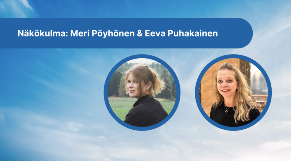 Meri Pöyhönen ja Eeva Puhakainen